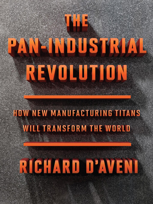 Title details for The Pan-Industrial Revolution by Richard D'Aveni - Available
